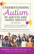 Understanding Autism in Adults and Aging Adults 2nd Edition: Updated in 2021 with New Insights for Improving Diagnosis and Quality of Life