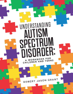 Understanding Autism Spectrum Disorder: A Workbook for Children and Teens