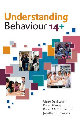 Understanding Behaviour 14+ - Duckworth, Vicky, and Flanagan, Karen, and McCormack, Karen