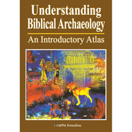 Understanding Biblical Archaeology: An Introductory Atlas