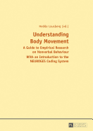 Understanding Body Movement: A Guide to Empirical Research on Nonverbal Behaviour- With an Introduction to the NEUROGES Coding System