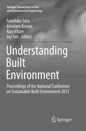 Understanding Built Environment: Proceedings of the National Conference on Sustainable Built Environment 2015