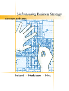 Understanding Business Strategy: Concepts and Cases (with Infotrac)