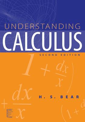 Understanding Calculus - Bear, H S