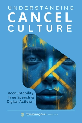 Understanding Cancel Culture: Accountability, Free Speech & Digital Activism - Thelearning Guru
