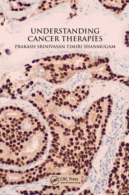 Understanding Cancer Therapies - Timiri Shanmugam, Prakash Srinivasan
