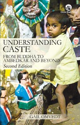 Understanding Caste: From Buddha to Ambedkar and Beyond - Omvedt, Gail