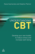 Understanding CBT: Develop Your Own Toolkit to Reduce Stress and Increase Well-being