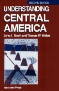 Understanding Central America: Second Edition - Booth, John A, and Walker, Thomas W