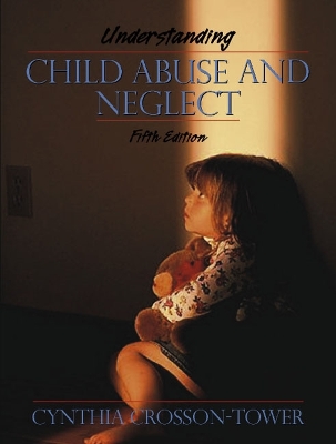 Understanding Child Abuse and Neglect - Tower, Cynthia Crosson, and Crosson-Tower, Cynthia
