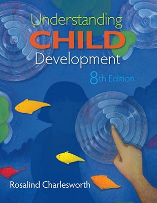 Understanding Child Development - Charlesworth, Rosalind