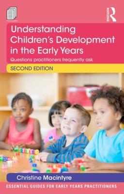 Understanding Children's Development in the Early Years: Questions practitioners frequently ask - Macintyre, Christine