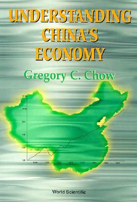 Understanding China Economy - Chow, Gregory C, and Baldo, S (Editor), and Normant, F (Editor)