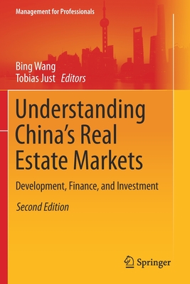 Understanding China's Real Estate Markets: Development, Finance, and Investment - Wang, Bing (Editor), and Just, Tobias (Editor)