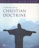 Understanding Christian Doctrine - Markham, Ian S