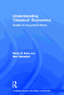 Understanding 'Classical' Economics: Studies in Long Period Theory