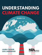 Understanding Climate Change: Grades 7 - 12