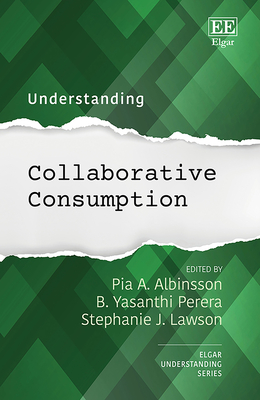 Understanding Collaborative Consumption - Albinsson, Pia A (Editor), and Perera, B Y (Editor), and Lawson, Stephanie J (Editor)