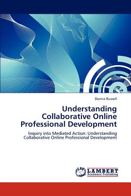 Understanding Collaborative Online Professional Development - Russell, Donna