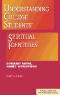 Understanding College Students' Spiritual Identities: Different Faiths, Varied Worldviews