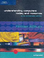 Understanding Computers: Today and Tomorrow, 2003 Enhanced Edition - Parker, Charles, Dr., and Morley, Deborah, and Course Technology (Creator)