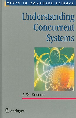 Understanding Concurrent Systems - Roscoe, A W