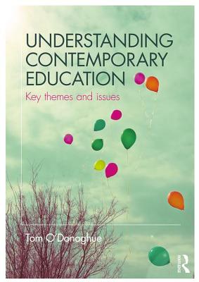 Understanding Contemporary Education: Key themes and issues - O'Donoghue, Tom