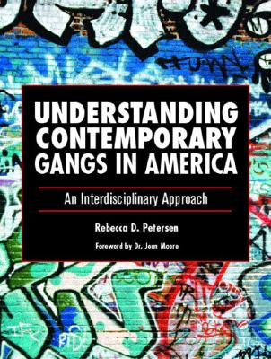 Understanding Contemporary Gangs in America: An Interdisciplinary Approach - Turley, James L, and Petersen, Rebecca D
