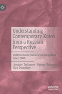 Understanding Contemporary Korea from a Russian Perspective: Political and Economic Development since 2008