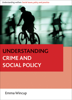 Understanding Crime and Social Policy - Wincup, Emma
