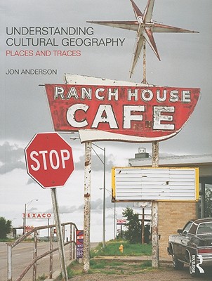 Understanding Cultural Geography: Places and Traces - Anderson, Jon