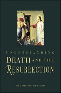 Understanding Death and the Resurrection - Parry, Jay A, and Parry, Donald W