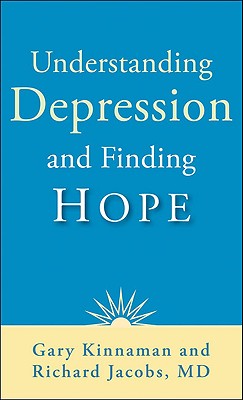 Understanding Depression and Finding Hope - Kinnaman, Gary, and Jacobs, Richard, Qc