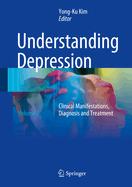 Understanding Depression: Volume 2. Clinical Manifestations, Diagnosis and Treatment