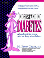 Understanding Diabetes: A Handbook for People Who Are Living with Diabetes - Chase, H Peter, and Chase, Peter