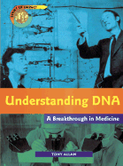Understanding DNA: A Breakthrough in Medicine - Allan, Tony