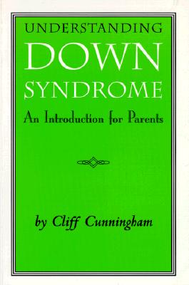 Understanding Down Syndrome - Cunningham, Cliff