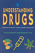 Understanding Drugs: A Handbook for Parents, Teachers and Other Professionals