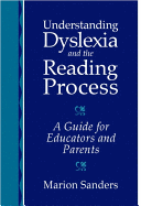 Understanding Dyslexia and the Reading Process: A Guide for Educators and Parents