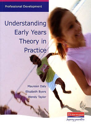 Understanding Early Years: Theory in Practice - Daly, Maureen, and Taylor, Wendy