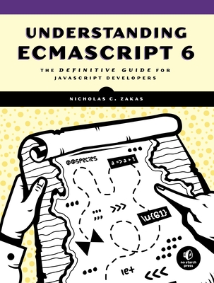 Understanding Ecmascript 6: The Definitive Guide for JavaScript Developers - Zakas, Nicholas C