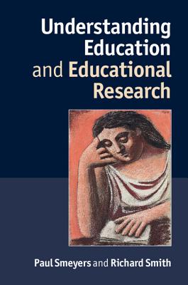 Understanding Education and Educational Research - Smeyers, Paul, and Smith, Richard