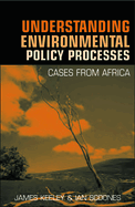 Understanding Environmental Policy Processes: Cases from Africa
