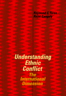 Understanding Ethnic Conflict: The International Dimension - Taras, Ray (Editor), and Ganguly, Rajat, Dr.