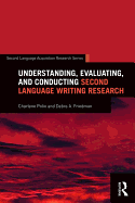 Understanding, Evaluating, and Conducting Second Language Writing Research