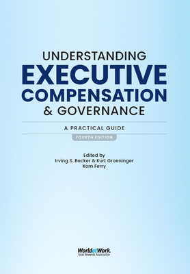 Understanding Executive Compensation and Governance: A Practical Guide - Becker, Irving S, and Groeninger, Kurt