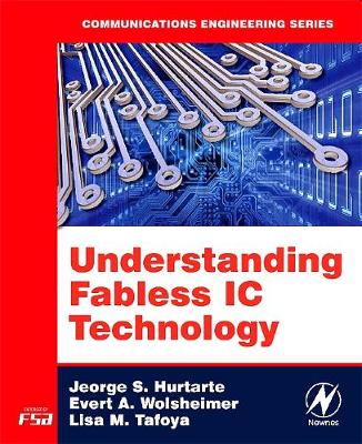 Understanding Fabless IC Technology - Hurtarte, Jeorge S, and Wolsheimer, Evert A, and Tafoya, Lisa M