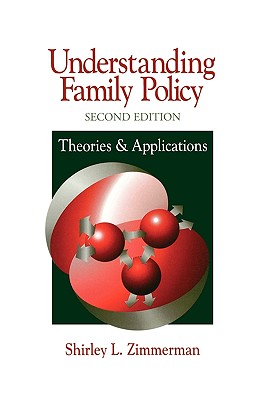 Understanding Family Policy: Theories and Applications - Zimmerman, Shirley L, Dr.