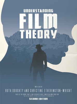 Understanding Film Theory - Doughty, Ruth, and Etherington-Wright, Christine