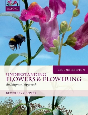 Understanding Flowers and Flowering Second Edition - Glover, Beverley